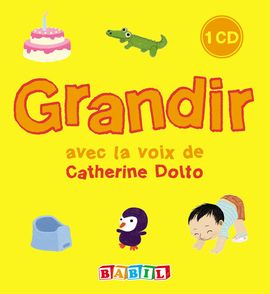 Grandir - Catherine Dolto, Colline Faure-Poirée, Amélie Graux