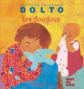 Les doudous - Catherine Dolto, Colline Faure-Poirée, Frédérick Mansot