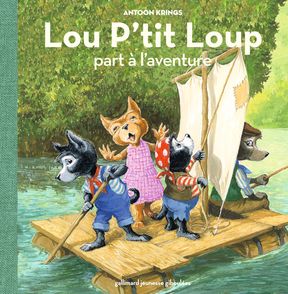 Lou P'tit Loup part à l'aventure - Antoon Krings