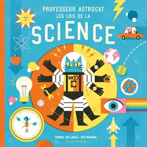 Professeur Astrocat : Les lois de la science - Ben Newman, Dominic Walliman