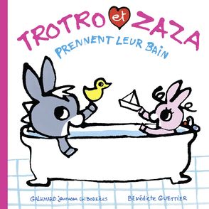 Trotro et Zaza prennent leur bain - Bénédicte Guettier