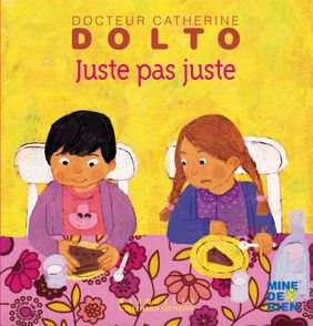 Juste pas juste - Catherine Dolto, Colline Faure-Poirée, Frédérick Mansot
