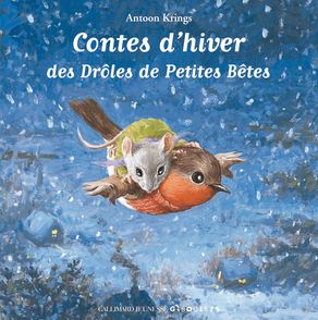 Contes d'hiver des Drôles de Petites Bêtes - Antoon Krings