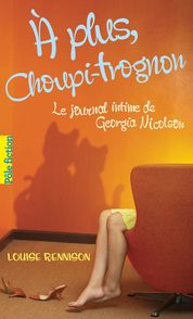 À plus, Choupi-Trognon… - Louise Rennison