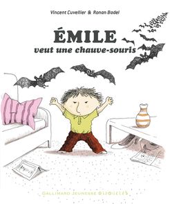 Émile veut une chauve-souris - Ronan Badel, Vincent Cuvellier