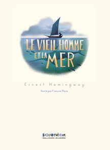 Le vieil homme et la mer - Ernest Hemingway, François Place