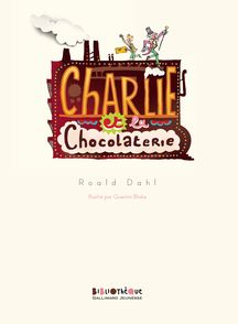 Charlie et la chocolaterie - Quentin Blake, Roald Dahl