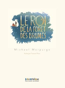 Le roi de la forêt des brumes - Michael Morpurgo, François Place