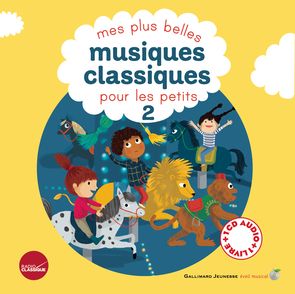 Mes plus belles musiques classiques pour les petits - Aurélie Guillerey, Vincent Mathy, Clotilde Perrin, Charlotte Roederer