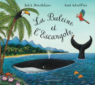 La Baleine et l'Escargote - Julia Donaldson, Axel Scheffler