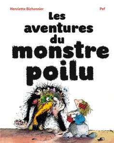 Les aventures du monstre poilu - Henriette Bichonnier,  Pef