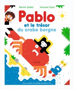 Pablo et le trésor du crabe borgne - Vincent Caut, Martin Zeller