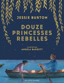 Douze princesses rebelles - Angela Barrett, Jessie Burton