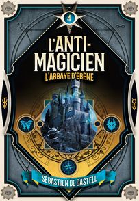 L'Anti-Magicien, 4 - Sébastien de Castell