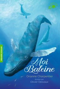 Moi, Baleine - Orianne Charpentier, Olivier Desvaux