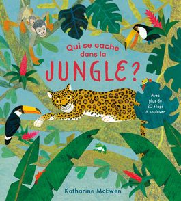 Qui se cache dans la jungle ? - Katherine McEwen