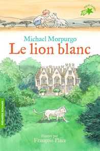 Le lion blanc - Michael Morpurgo, François Place