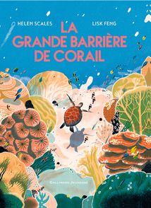 La grande barrière de corail - Lisk Feng, Helen Scales