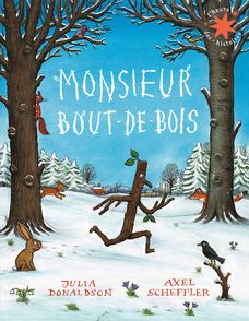 Monsieur Bout-de-Bois - Julia Donaldson, Axel Scheffler