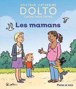 Les mamans - Catherine Dolto, Colline Faure-Poirée,  Robin
