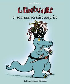 Le Piratosaure et son anniversaire surprise - Alex Sanders