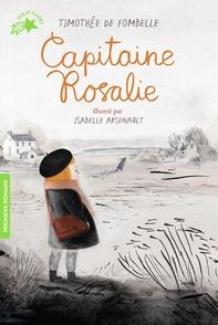 Capitaine Rosalie - Isabelle Arsenault, Timothée de Fombelle