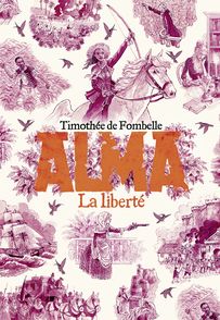 Alma, la liberté - Timothée de Fombelle