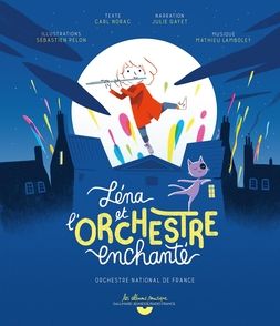 Léna et l'orchestre enchanté - Carl Norac, Sébastien Pelon