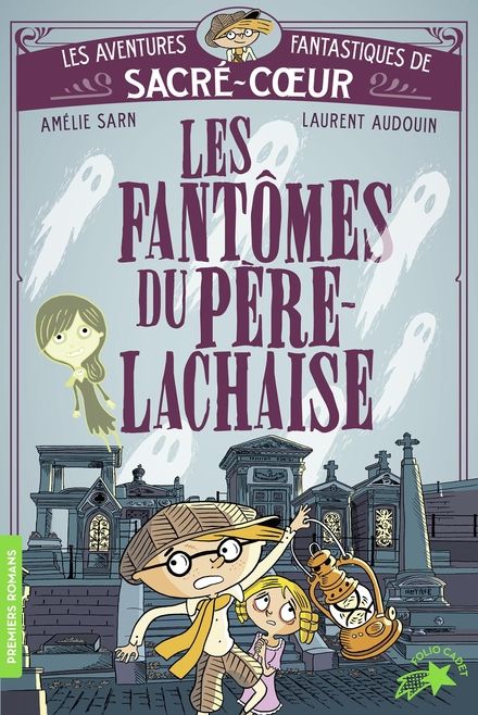 Les fantômes du Père Lachaise - Laurent Audouin, Amélie Sarn
