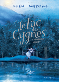 Le lac des cygnes et 3 autres histoires de ballets - Caryl Hart, Briony May Smith